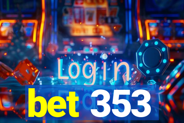 bet 353
